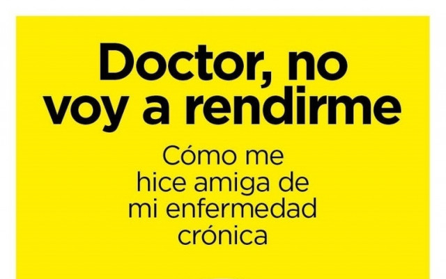 'Doctor, no voy a rendirme' una historia real de cómo convivir con una enfermedad crónica, la artritis reumatoide