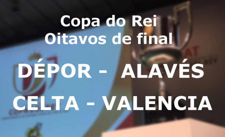 ​Dépor e Celta coñecen xa os seus rivais en oitavos da Copa do Rei